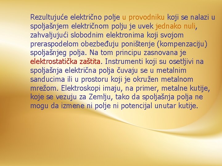 Rezultujuće električno polje u provodniku koji se nalazi u spoljašnjem električnom polju je uvek