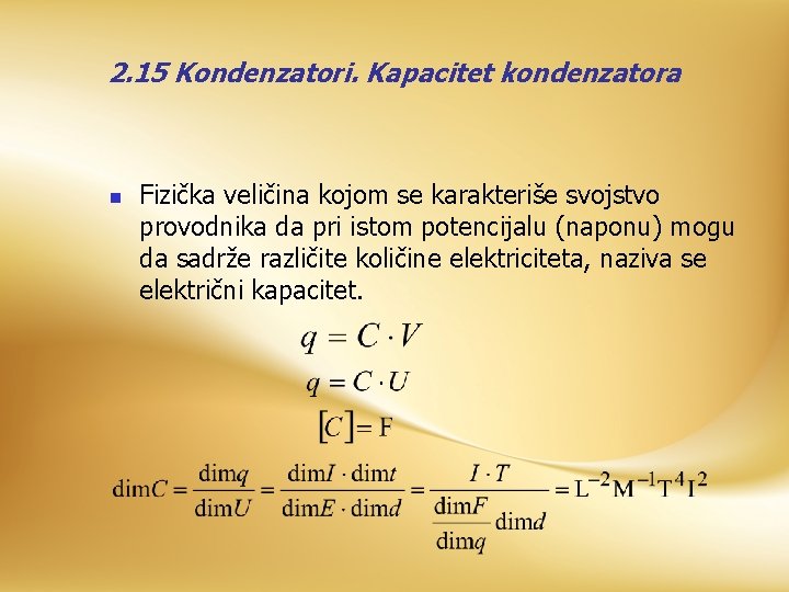 2. 15 Kondenzatori. Kapacitet kondenzatora n Fizička veličina kojom se karakteriše svojstvo provodnika da