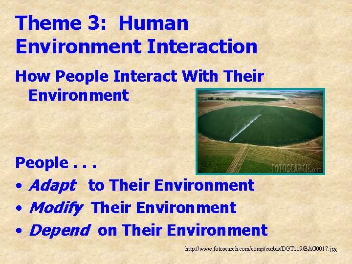 Theme 3: Human Environment Interaction How People Interact With Their Environment People. . .