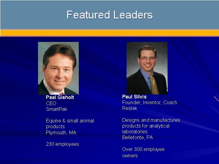 Featured Leaders Paal Gisholt CEO Smart. Pak Paul Silvis Founder, Inventor, Coach Restek Equine