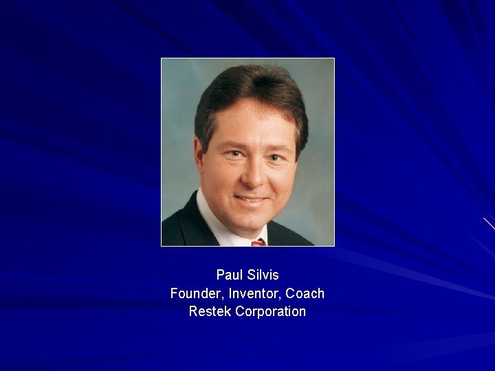 Photo Paul Silvis Founder, Inventor, Coach Restek Corporation 