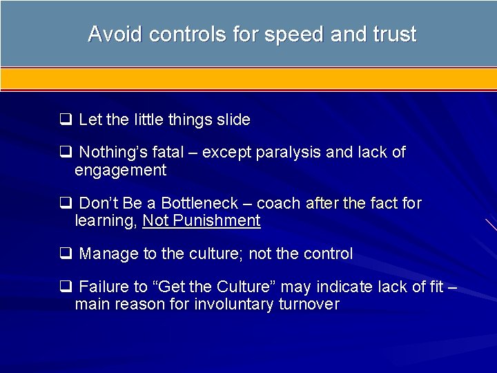 Avoid controls for speed and trust q Let the little things slide q Nothing’s