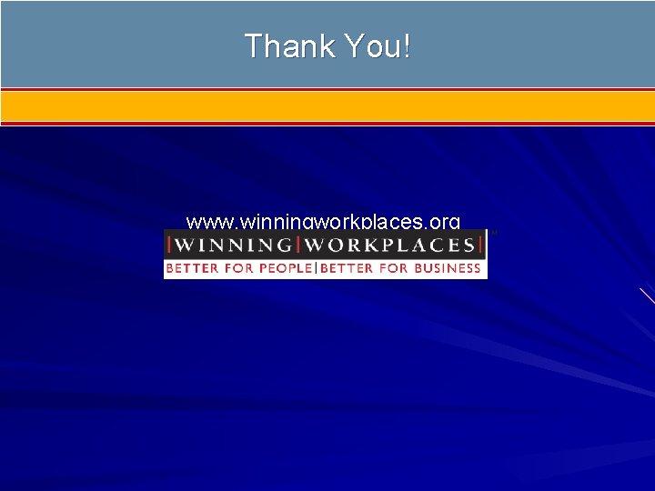 Thank You! www. winningworkplaces. org 