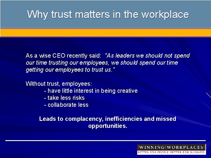 Why trust matters in the workplace As a wise CEO recently said: "As leaders