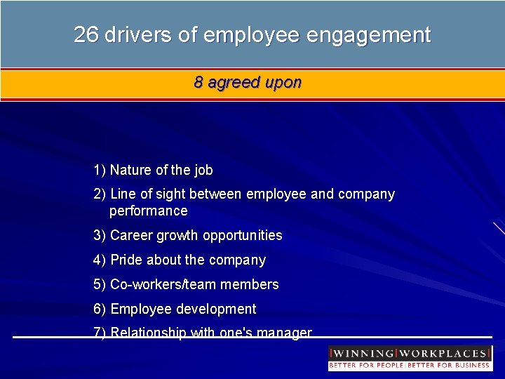 26 drivers of employee engagement 8 agreed upon 1) Nature of the job 2)