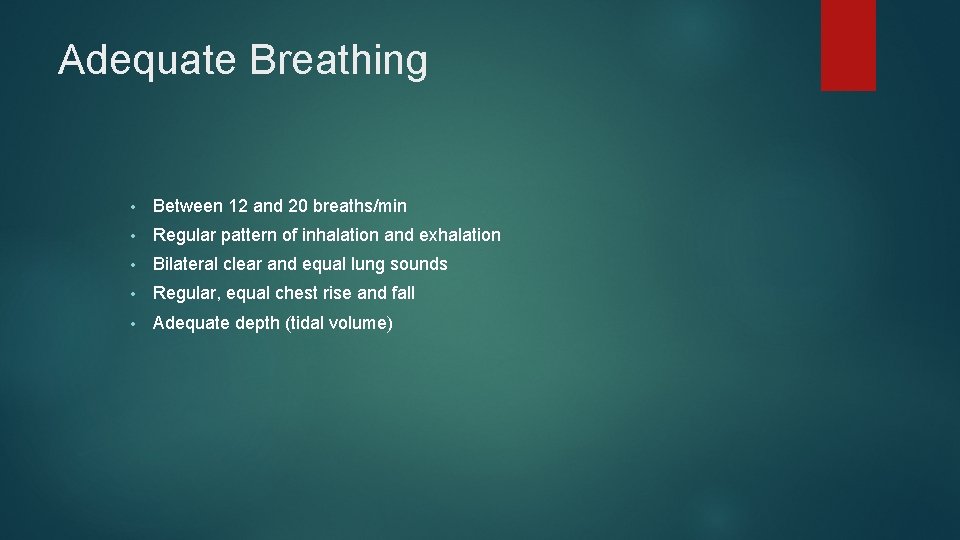 Adequate Breathing • Between 12 and 20 breaths/min • Regular pattern of inhalation and Adequate Breathing • Between 12 and 20 breaths/min • Regular pattern of inhalation and