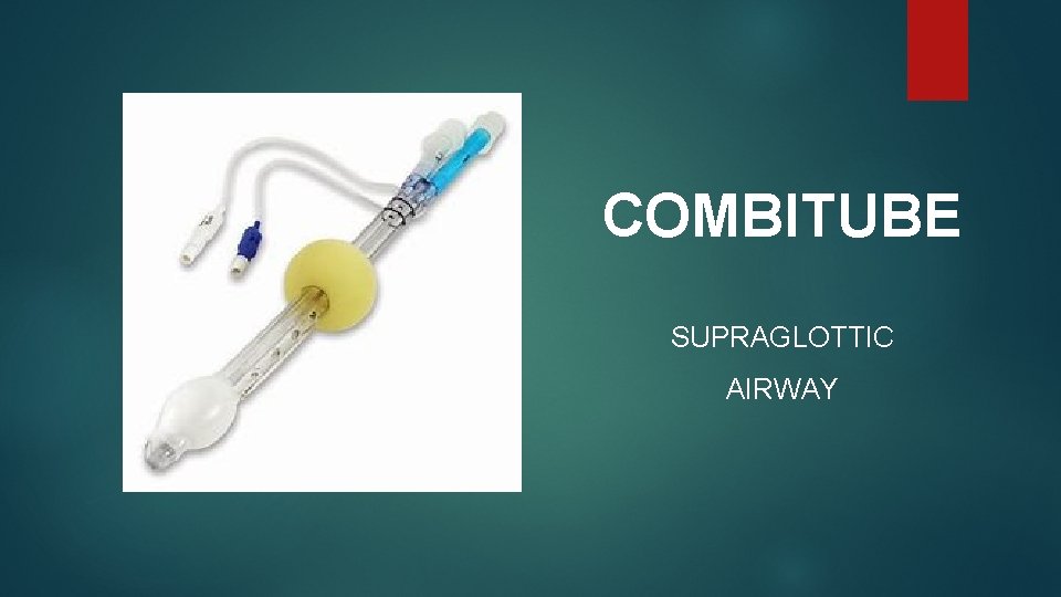 COMBITUBE SUPRAGLOTTIC AIRWAY COMBITUBE SUPRAGLOTTIC AIRWAY