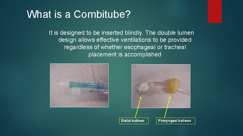 What is a Combitube? It is designed to be inserted blindly. The double lumen What is a Combitube? It is designed to be inserted blindly. The double lumen
