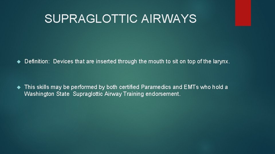 SUPRAGLOTTIC AIRWAYS Definition: Devices that are inserted through the mouth to sit on top SUPRAGLOTTIC AIRWAYS Definition: Devices that are inserted through the mouth to sit on top