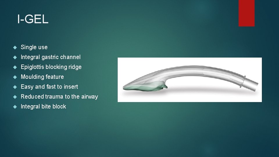I-GEL Single use Integral gastric channel Epiglottis blocking ridge Moulding feature Easy and fast I-GEL Single use Integral gastric channel Epiglottis blocking ridge Moulding feature Easy and fast