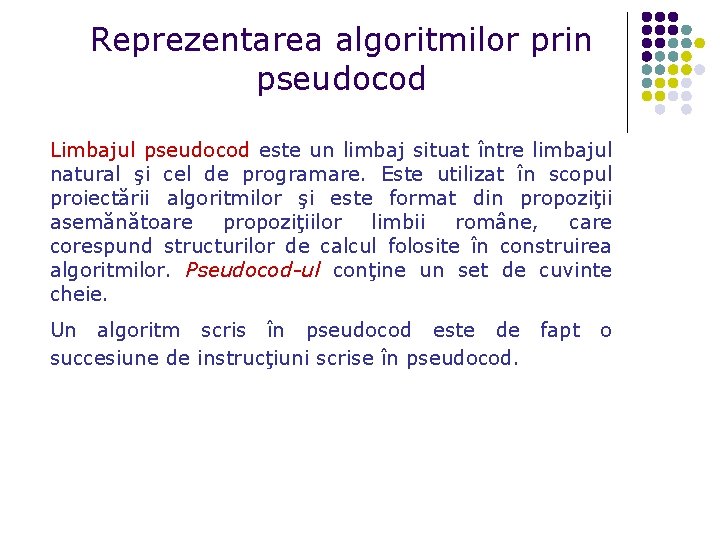Reprezentarea algoritmilor prin pseudocod Limbajul pseudocod este un limbaj situat între limbajul natural şi