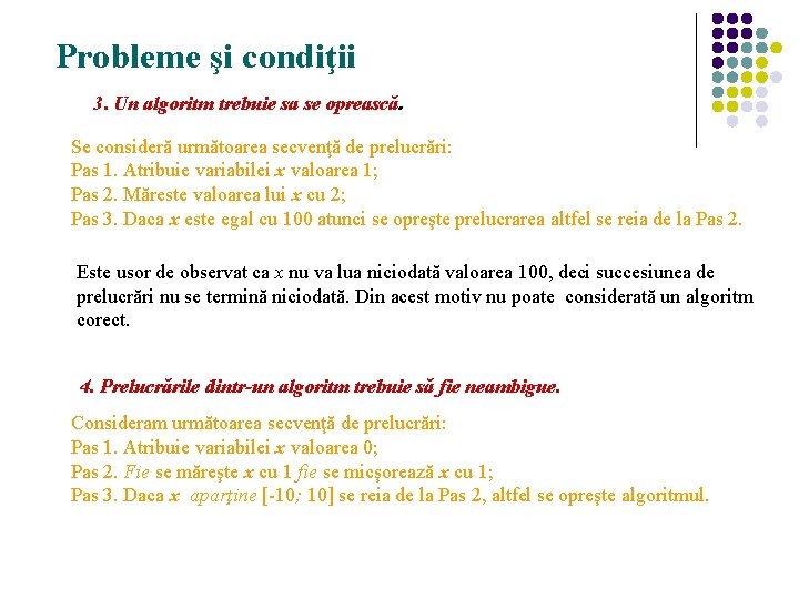 Probleme şi condiţii 3. Un algoritm trebuie sa se oprească. Se consideră următoarea secvenţă