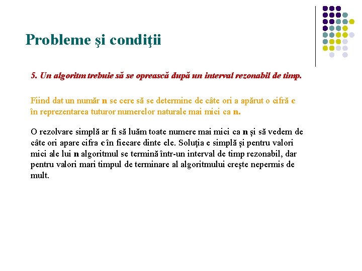 Probleme şi condiţii 5. Un algoritm trebuie să se oprească după un interval rezonabil