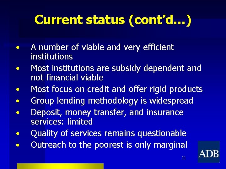 Current status (cont’d…) • • A number of viable and very efficient institutions Most