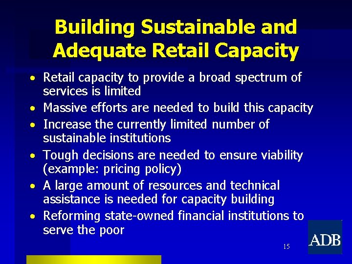 Building Sustainable and Adequate Retail Capacity • Retail capacity to provide a broad spectrum