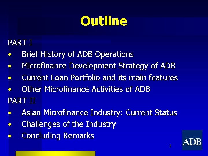 Outline PART I • Brief History of ADB Operations • Microfinance Development Strategy of