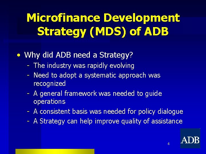 Microfinance Development Strategy (MDS) of ADB • Why did ADB need a Strategy? -