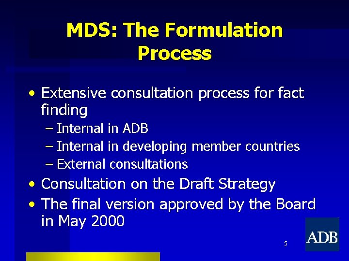 MDS: The Formulation Process • Extensive consultation process for fact finding – Internal in
