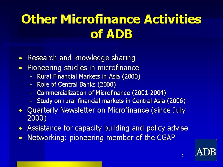Other Microfinance Activities of ADB • Research and knowledge sharing • Pioneering studies in