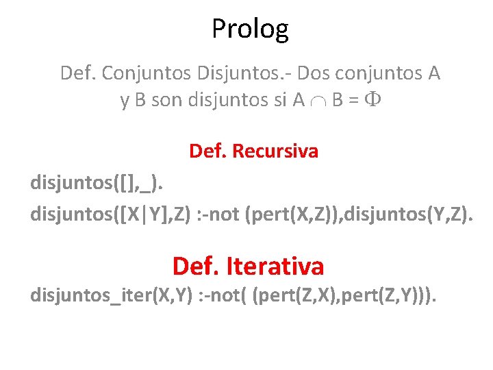 Prolog Def. Conjuntos Disjuntos. - Dos conjuntos A y B son disjuntos si A