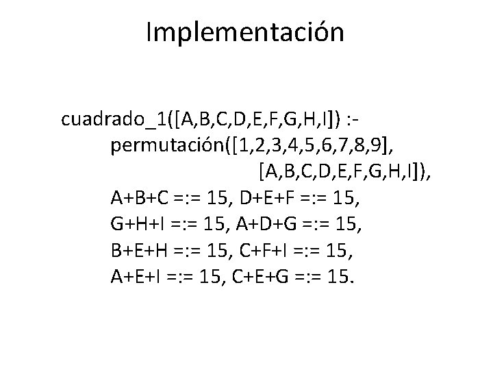 Implementación cuadrado_1([A, B, C, D, E, F, G, H, I]) : permutación([1, 2, 3,