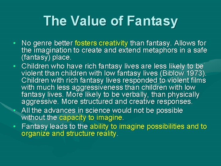 The Value of Fantasy • No genre better fosters creativity than fantasy. Allows for