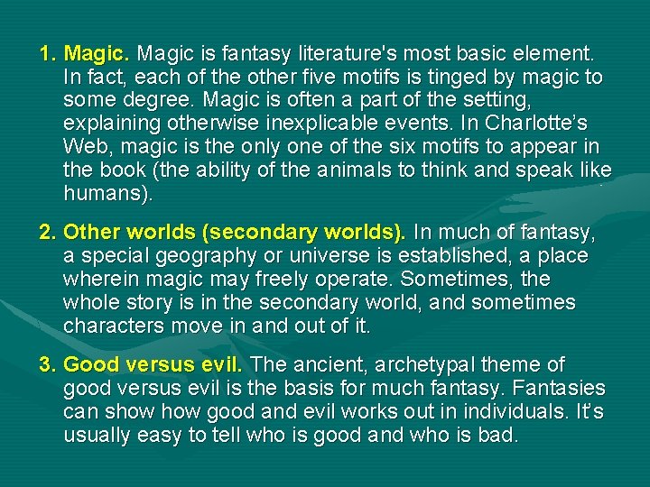 1. Magic is fantasy literature's most basic element. In fact, each of the other