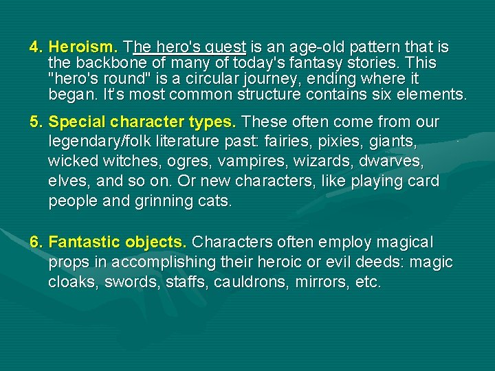 4. Heroism. The hero's quest is an age-old pattern that is the backbone of