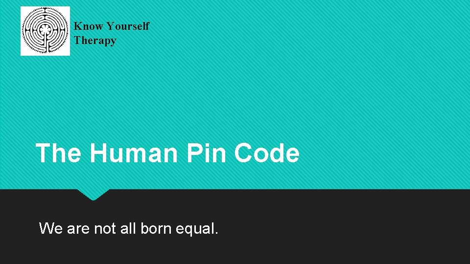Know Yourself Therapy The Human Pin Code We are not all born equal. 