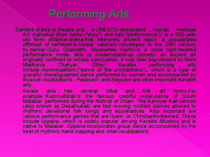  Performing Arts Sanskrit drama or theatre and a UNESCO-designated Human Heritage Art. Kathakali