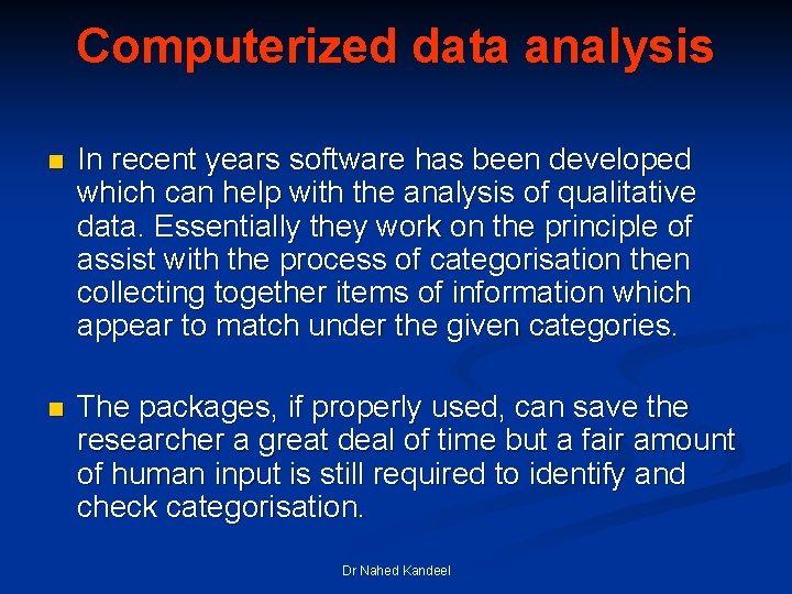 Computerized data analysis n In recent years software has been developed which can help