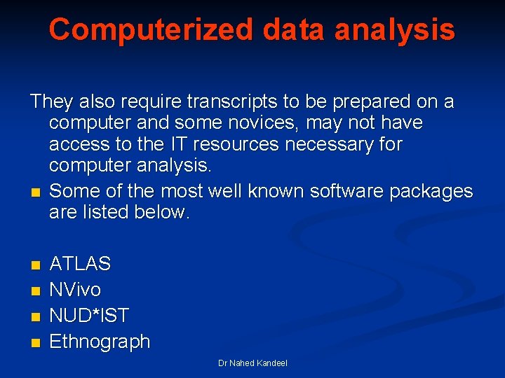 Computerized data analysis They also require transcripts to be prepared on a computer and