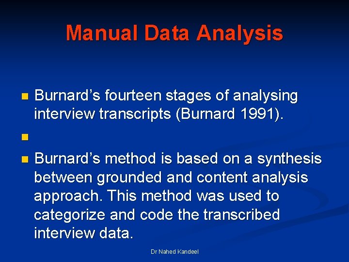 Manual Data Analysis Burnard’s fourteen stages of analysing interview transcripts (Burnard 1991). n n