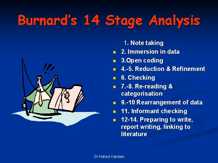 Burnard’s 14 Stage Analysis n n n n 1. Note taking 2. Immersion in