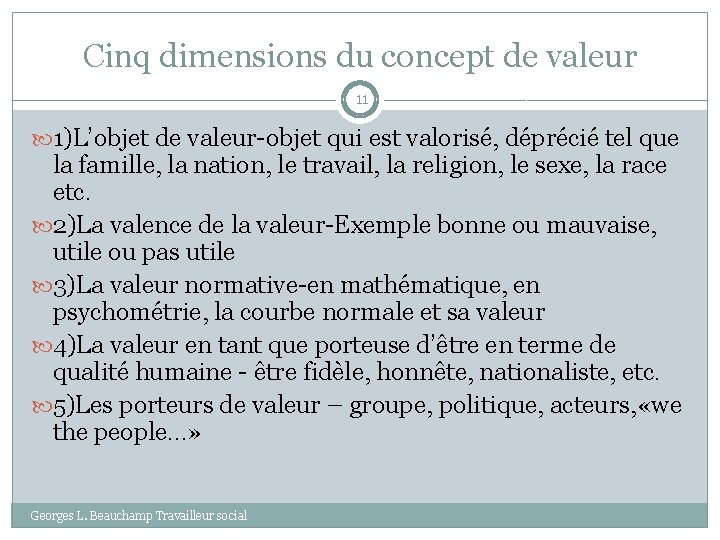 Cinq dimensions du concept de valeur 11 1)L’objet de valeur-objet qui est valorisé, déprécié