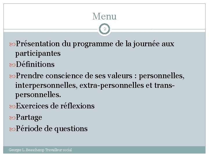 Menu 2 Présentation du programme de la journée aux participantes Définitions Prendre conscience de