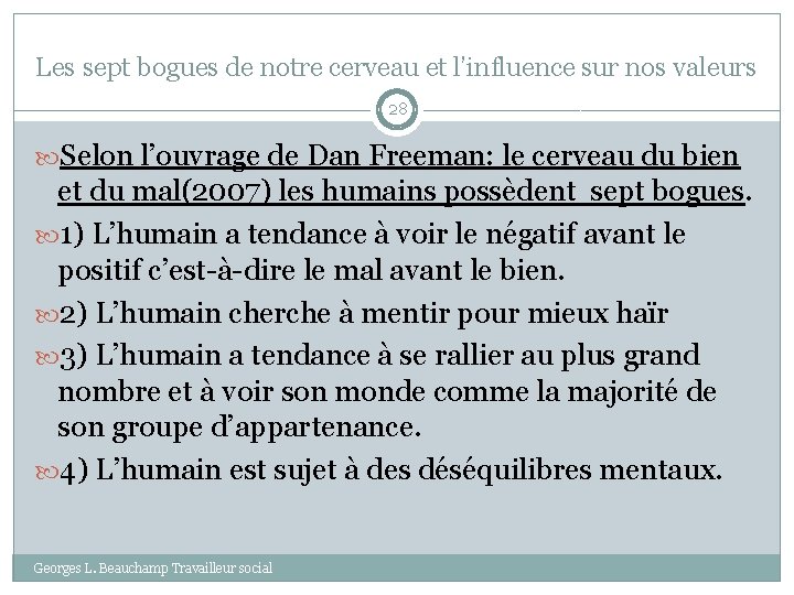 Les sept bogues de notre cerveau et l’influence sur nos valeurs 28 Selon l’ouvrage