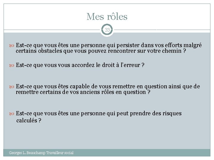 Mes rôles 33 Est-ce que vous êtes une personne qui persister dans vos efforts