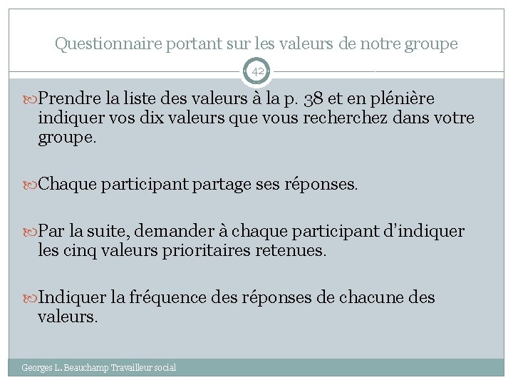 Questionnaire portant sur les valeurs de notre groupe 42 Prendre la liste des valeurs