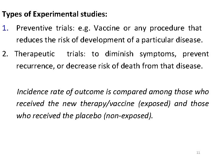 Types of Experimental studies: 1. Preventive trials: e. g. Vaccine or any procedure that