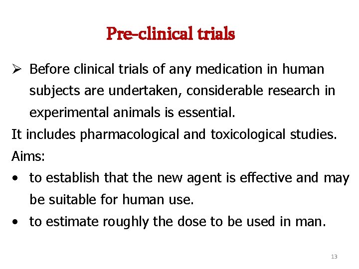 Pre-clinical trials Ø Before clinical trials of any medication in human subjects are undertaken,