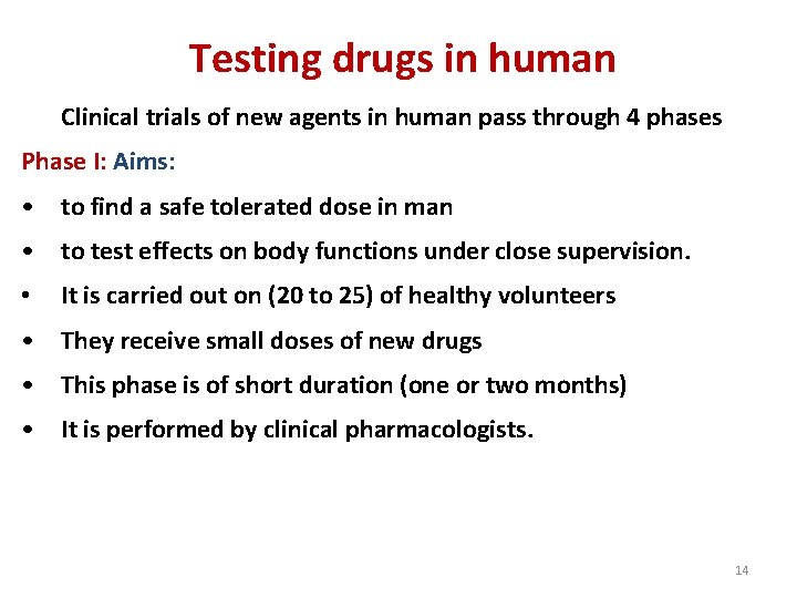 Testing drugs in human Clinical trials of new agents in human pass through 4