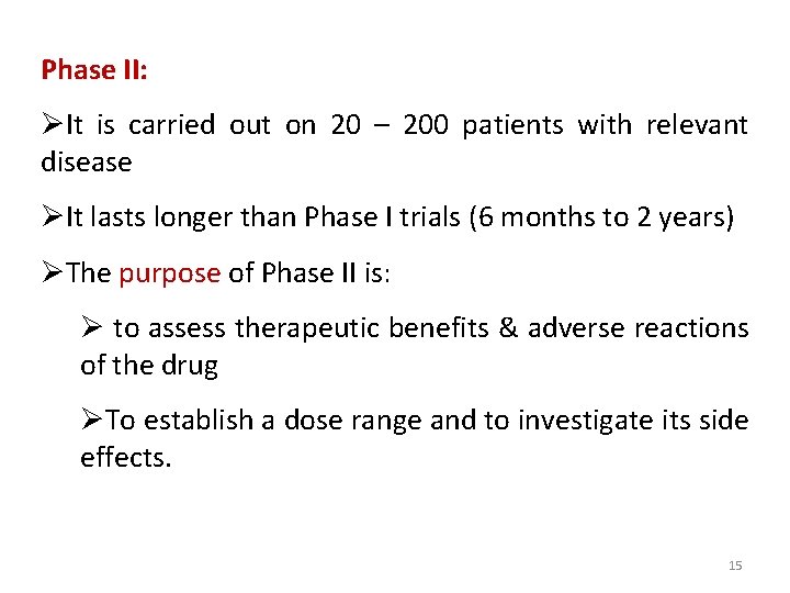 Phase II: ØIt is carried out on 20 – 200 patients with relevant disease