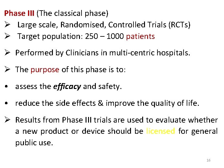 Phase III (The classical phase) Ø Large scale, Randomised, Controlled Trials (RCTs) Ø Target