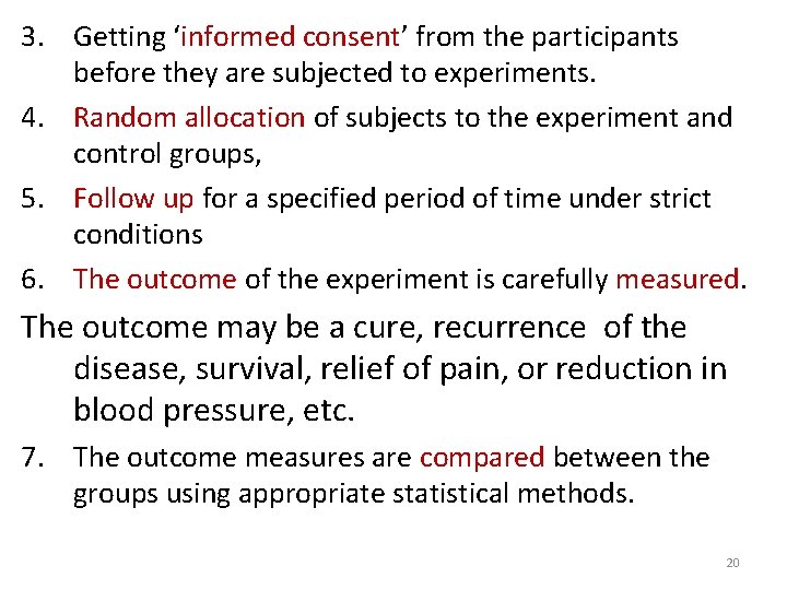 3. Getting ‘informed consent’ from the participants before they are subjected to experiments. 4.