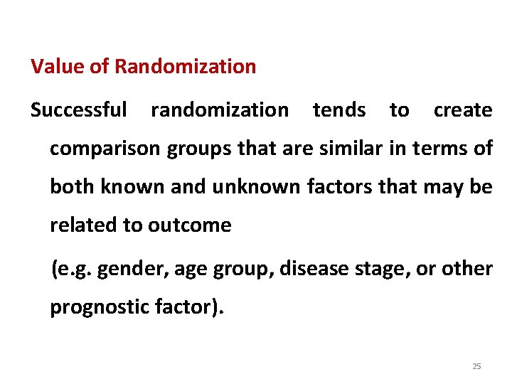 Value of Randomization Successful randomization tends to create comparison groups that are similar in