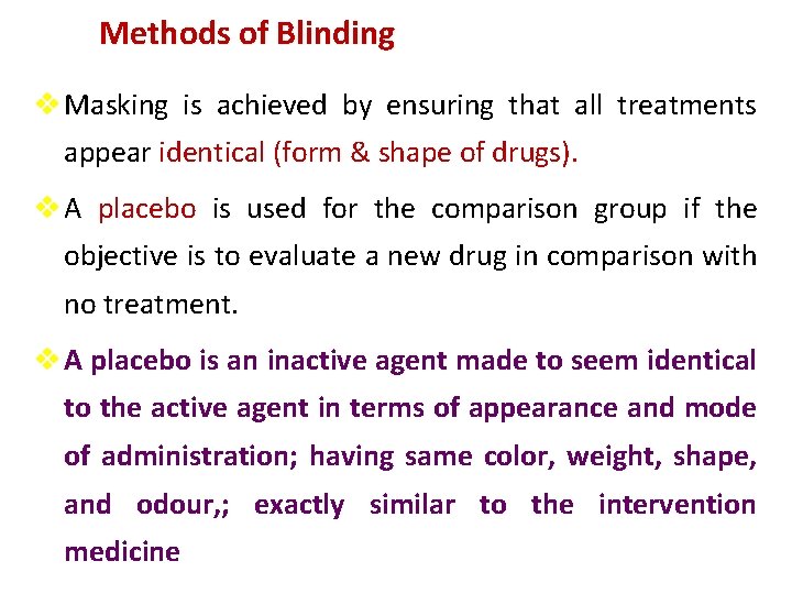 Methods of Blinding v Masking is achieved by ensuring that all treatments appear identical Methods of Blinding v Masking is achieved by ensuring that all treatments appear identical