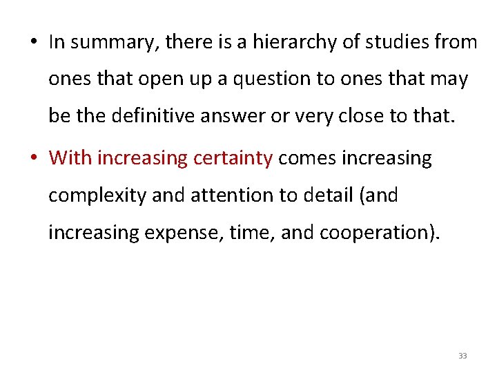  • In summary, there is a hierarchy of studies from ones that open