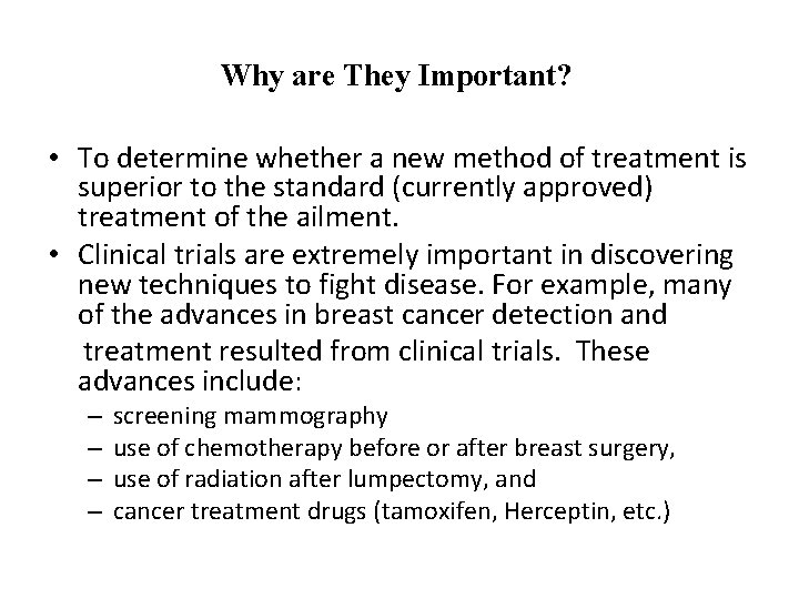 Why are They Important? • To determine whether a new method of treatment is