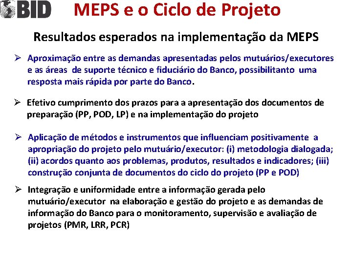 MEPS e o Ciclo de Projeto Resultados esperados na implementação da MEPS Ø Aproximação